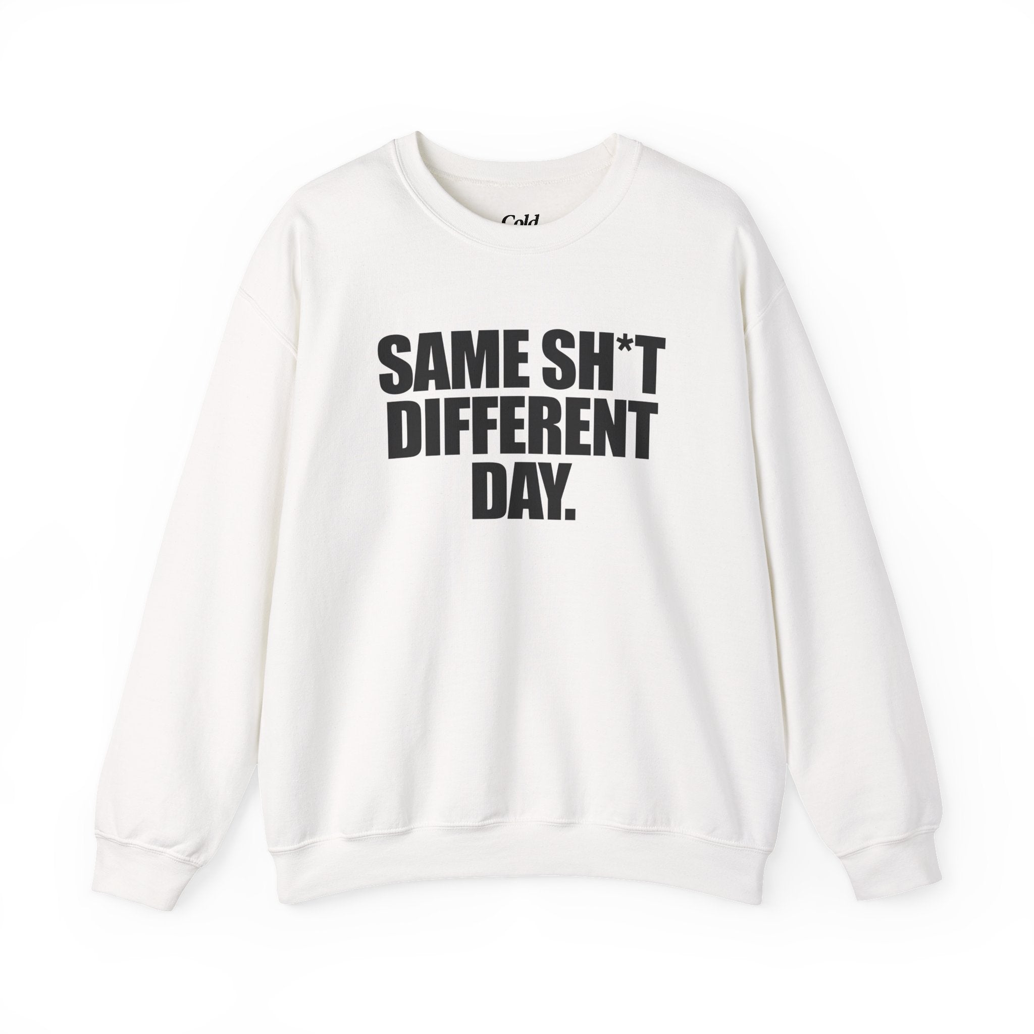 Same Sh*t Different Day - Sweatshirt