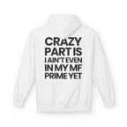 Not In My Prime Yet - Hoodie