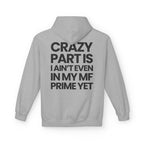 Not In My Prime Yet - Hoodie
