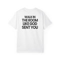 Walk In Like God Sent You 2.0