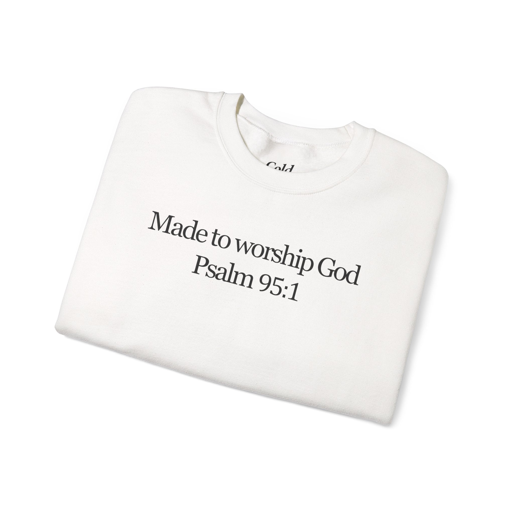 Made to Worship God - Sweatshirt