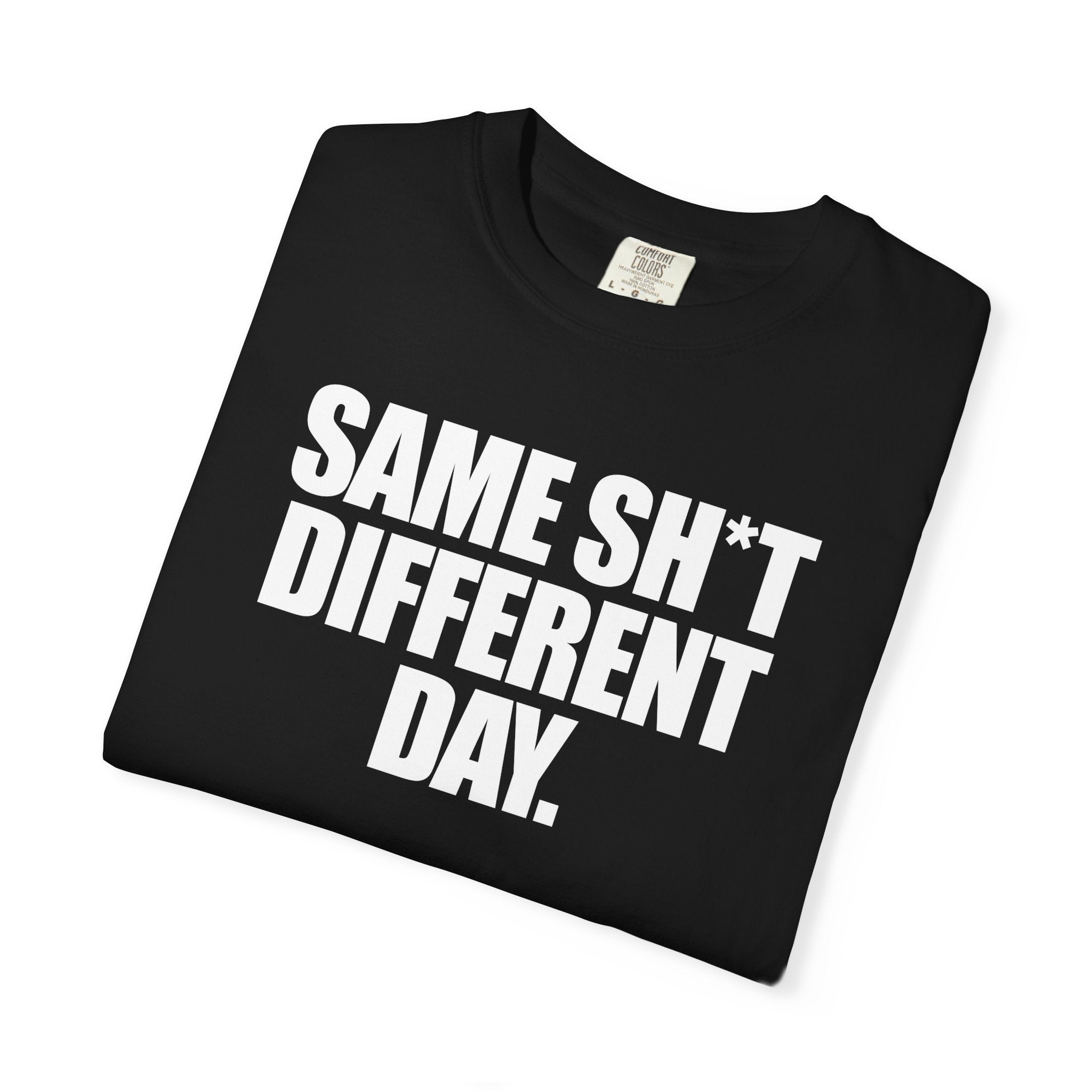 Same Sh*t Different Day