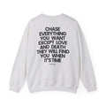 Chase Everything - Sweatshirt