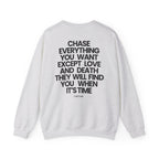 Chase Everything - Sweatshirt