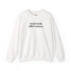 Social Media Killed Romance - Sweatshirt