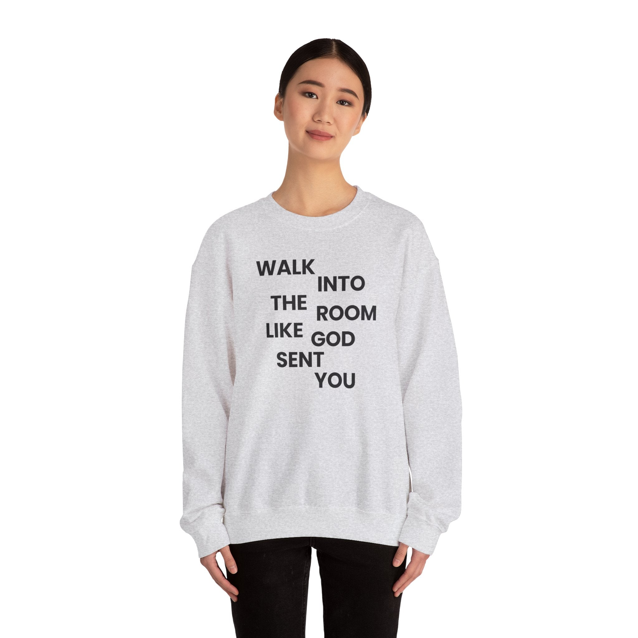 Walk In Like God Sent You - Sweatshirt