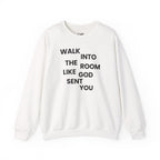 Walk In Like God Sent You - Sweatshirt