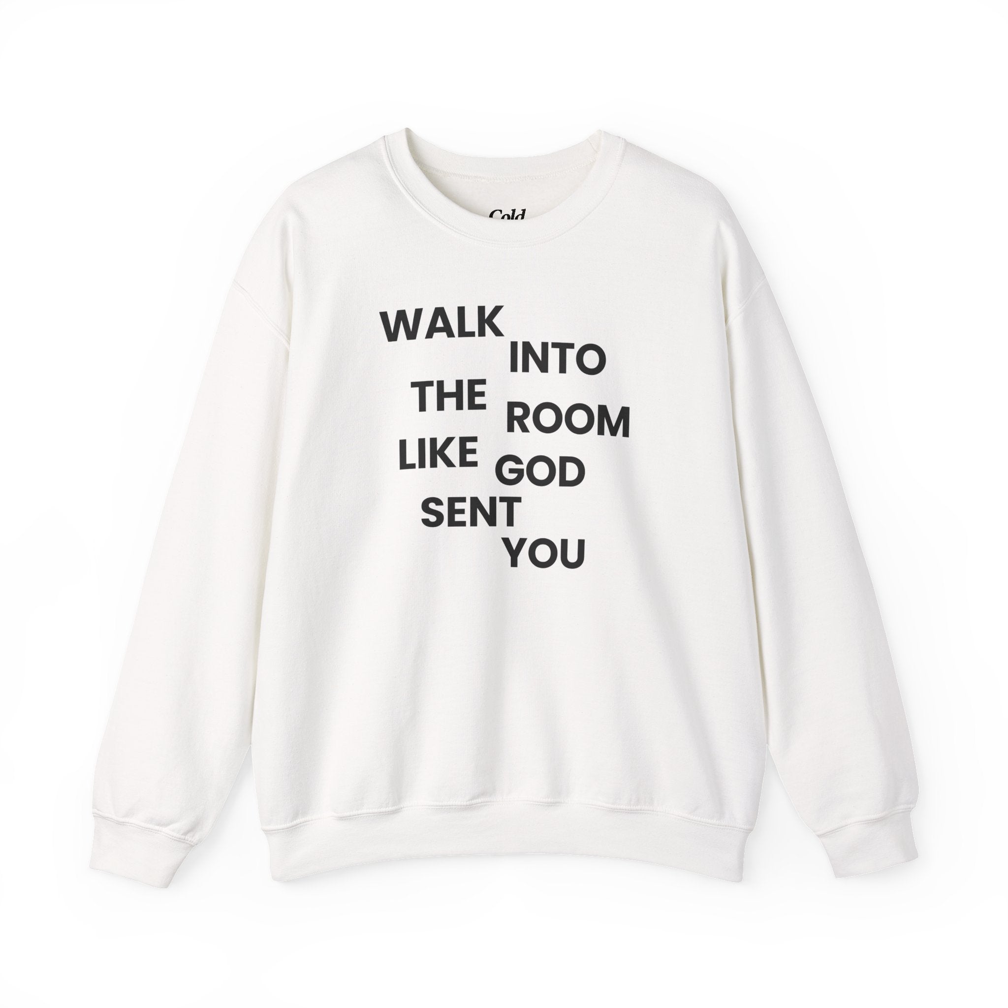 Walk In Like God Sent You - Sweatshirt
