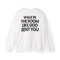 Walk In Like God Sent You 2.0 - Sweatshirt