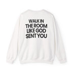 Walk In Like God Sent You 2.0 - Sweatshirt