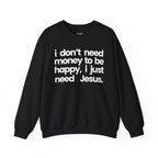 I Just Need Jesus - Sweatshirt