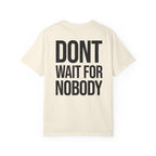 Dont Wait For Nobody