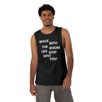 Walk In Like God Sent You - Tank Top