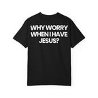 Why Worry When I Have Jesus
