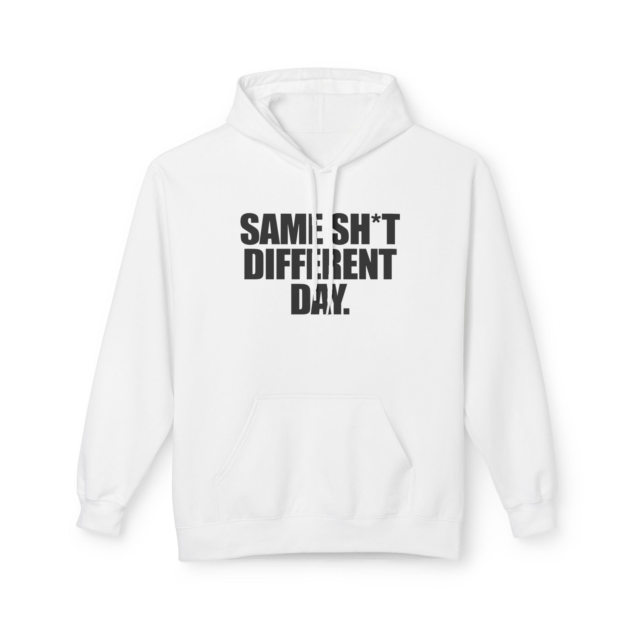 Same Sh*t Different Day - Hoodie