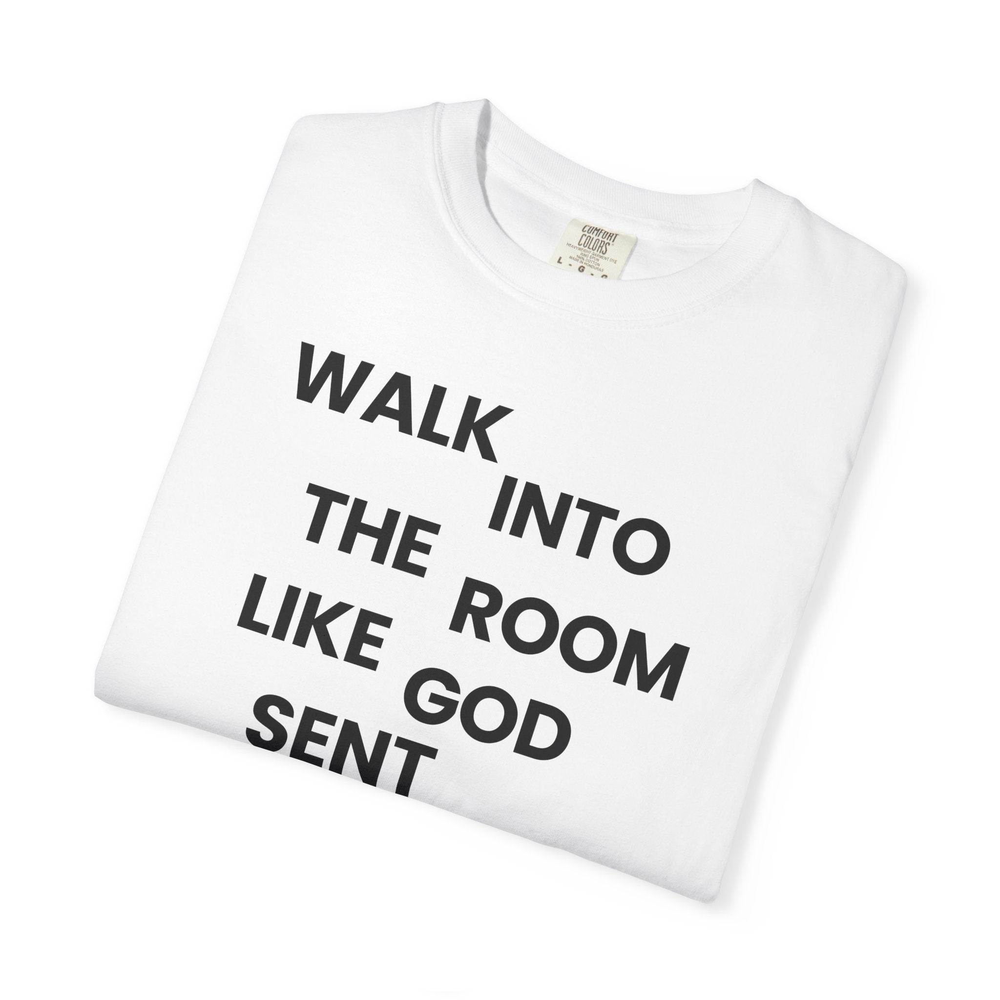 Walk In Like God Sent You