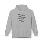 Walk In Like God Sent You - Hoodie