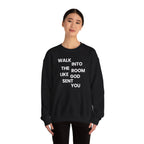 Walk In Like God Sent You - Sweatshirt