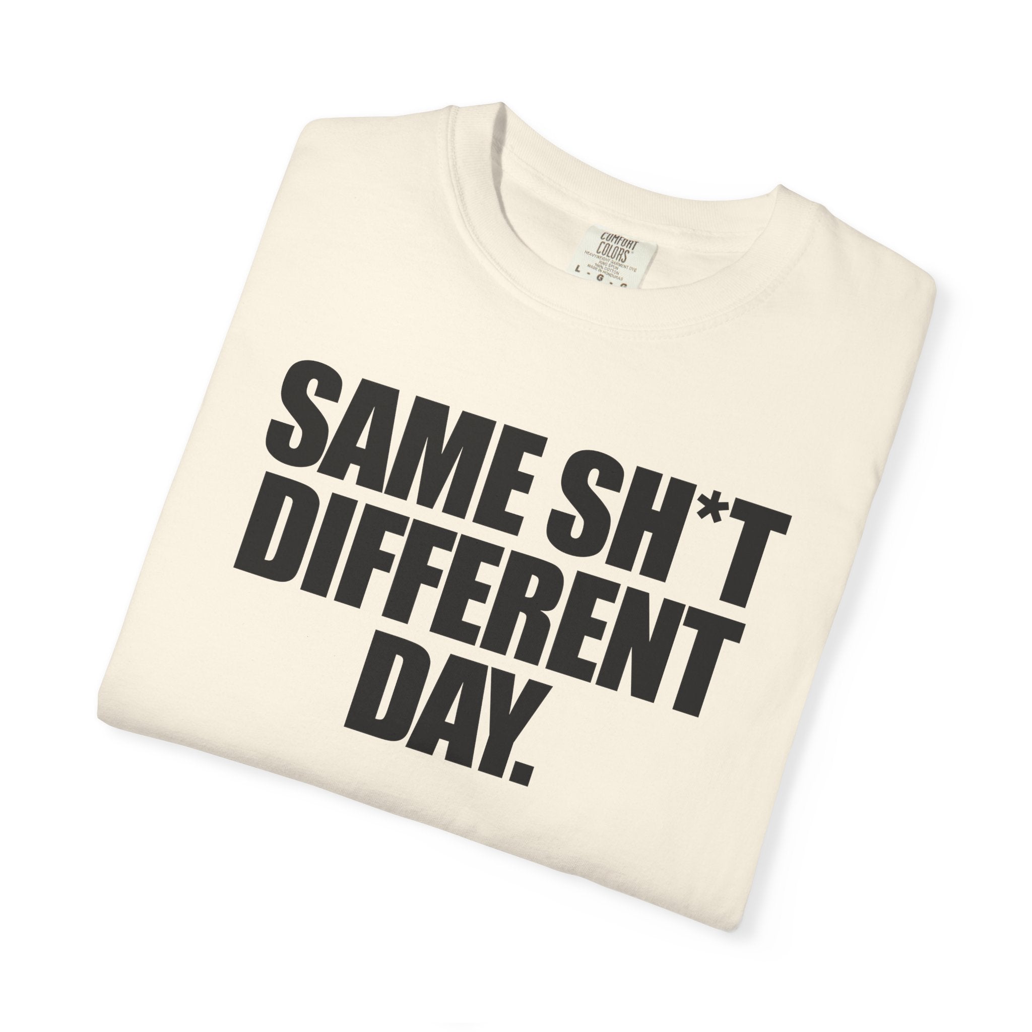 Same Sh*t Different Day