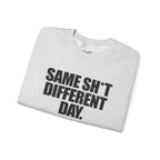 Same Sh*t Different Day - Sweatshirt