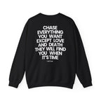 Chase Everything - Sweatshirt
