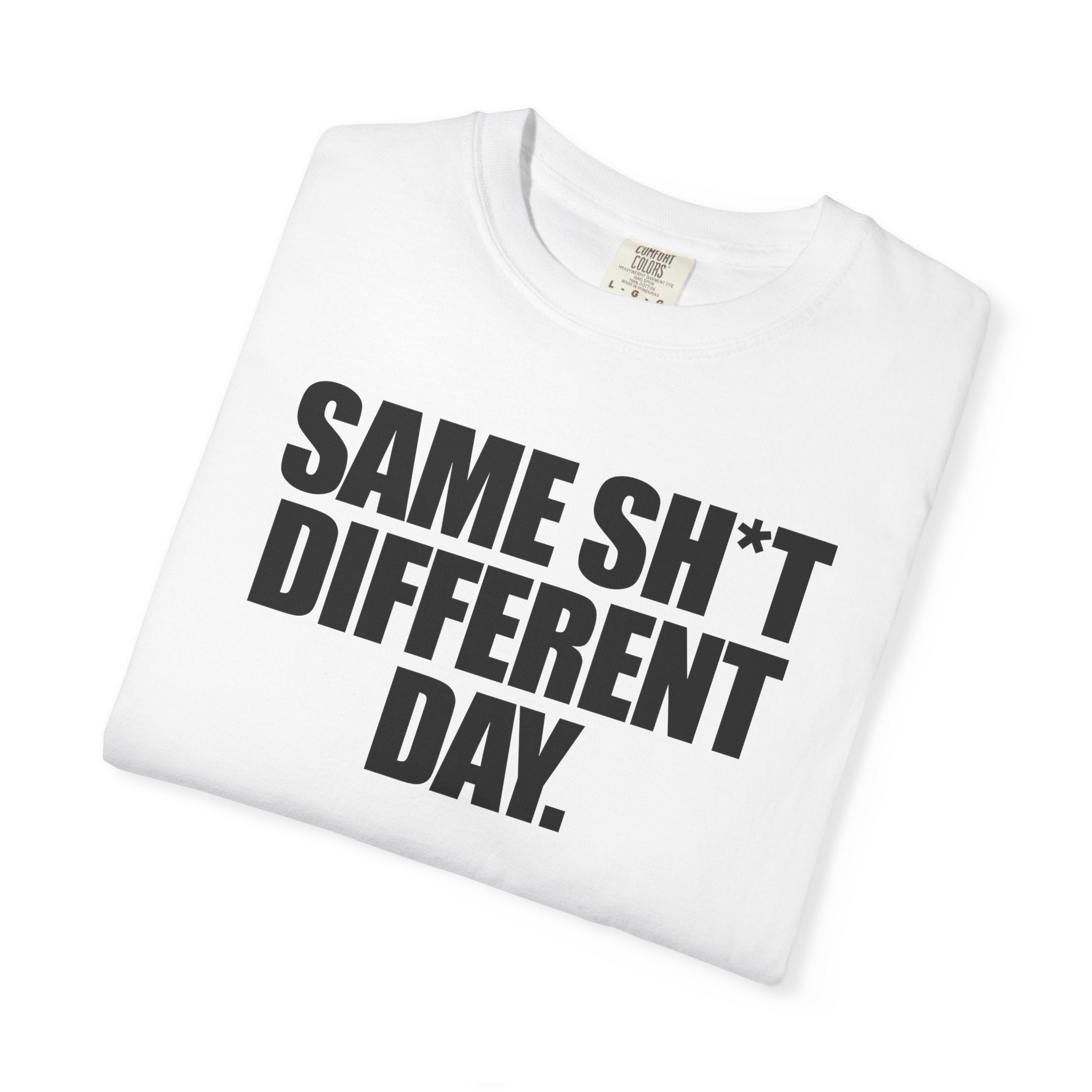 Same Sh*t Different Day