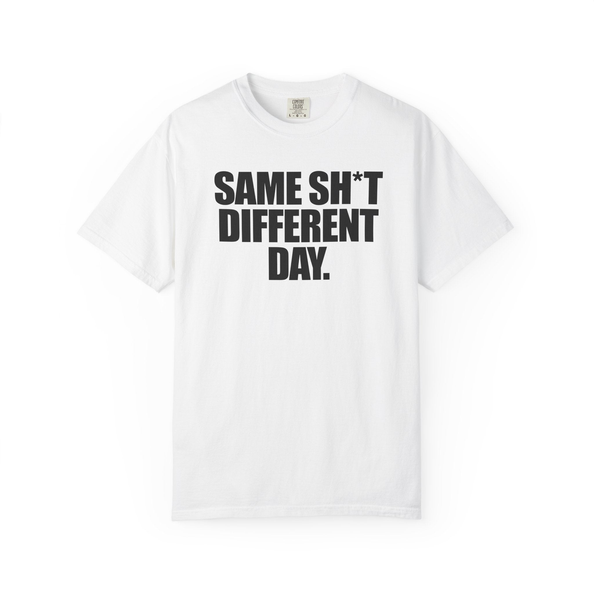 Same Sh*t Different Day