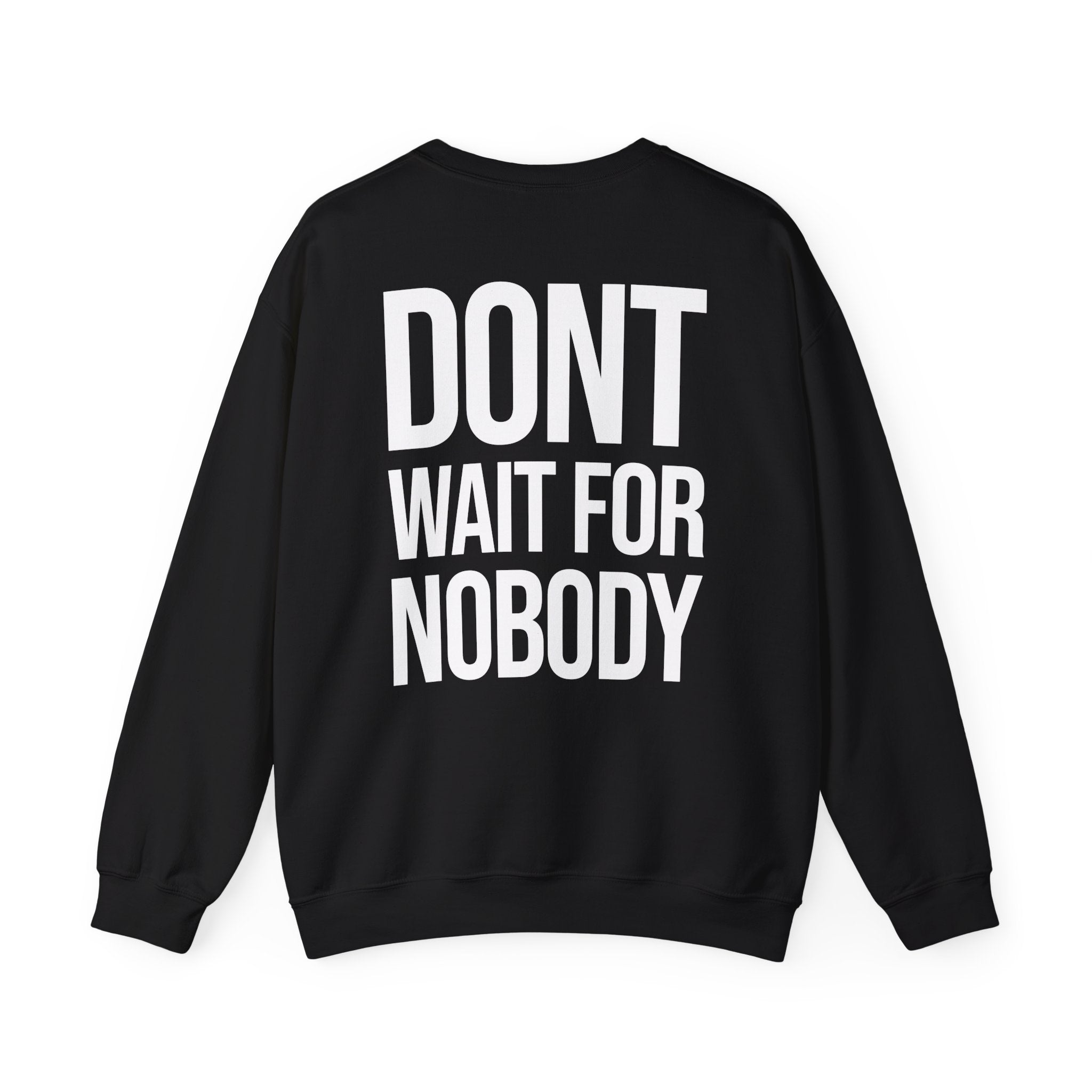 Dont Wait - Sweatshirt