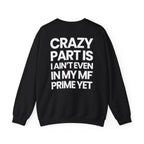 Not In My Prime Yet - Sweatshirt