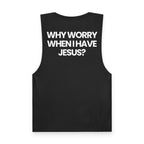 Why Worry When I Have Jesus - Tank Top