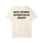 Why Worry When I Have Jesus