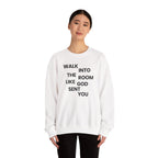 Walk In Like God Sent You - Sweatshirt