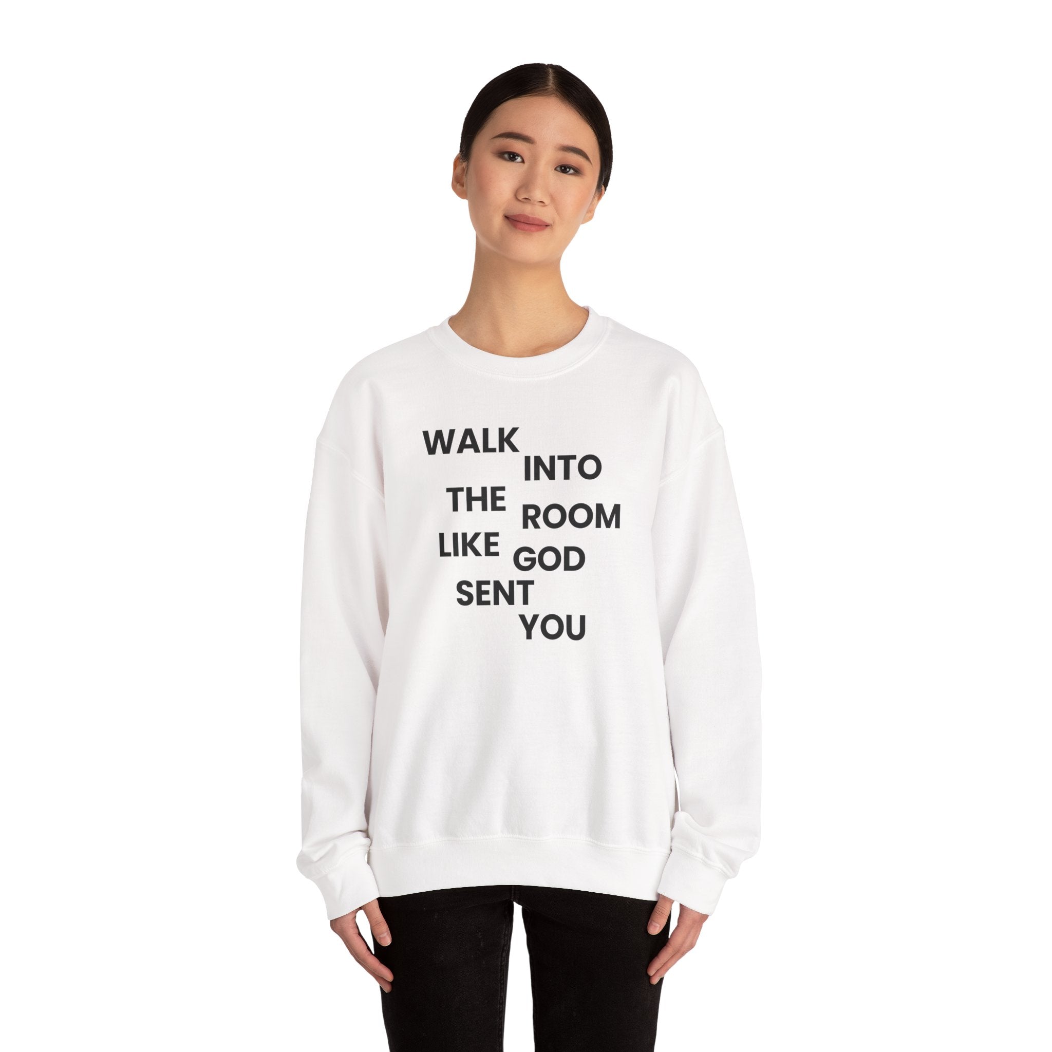 Walk In Like God Sent You - Sweatshirt