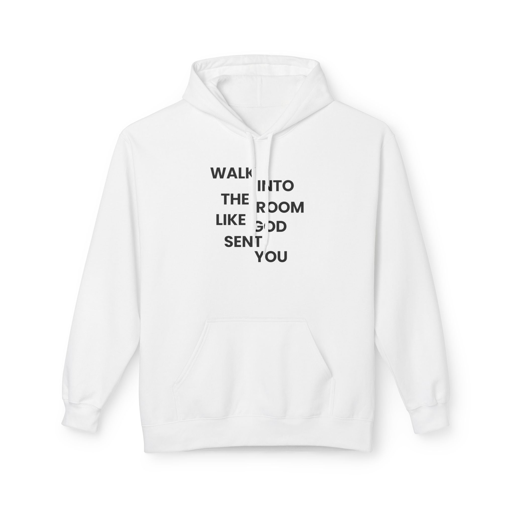 Walk In Like God Sent You - Hoodie
