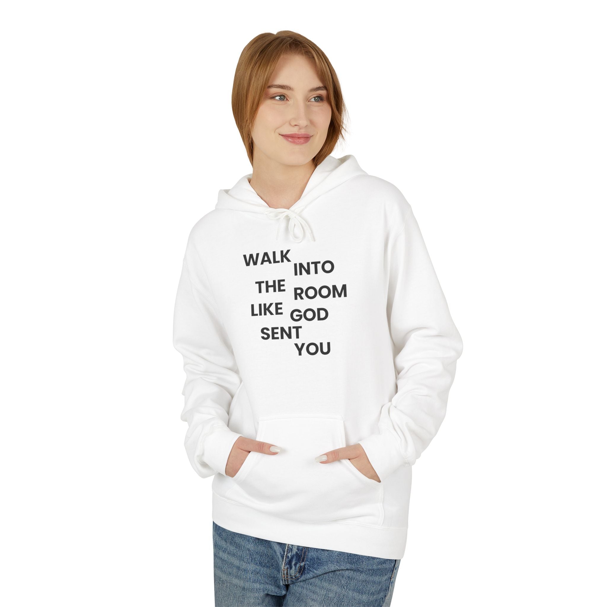 Walk In Like God Sent You - Hoodie