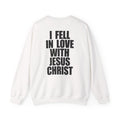 I Fell In Love With Jesus - Sweatshirt