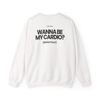 Wanna Be My Cardio? - Sweatshirt