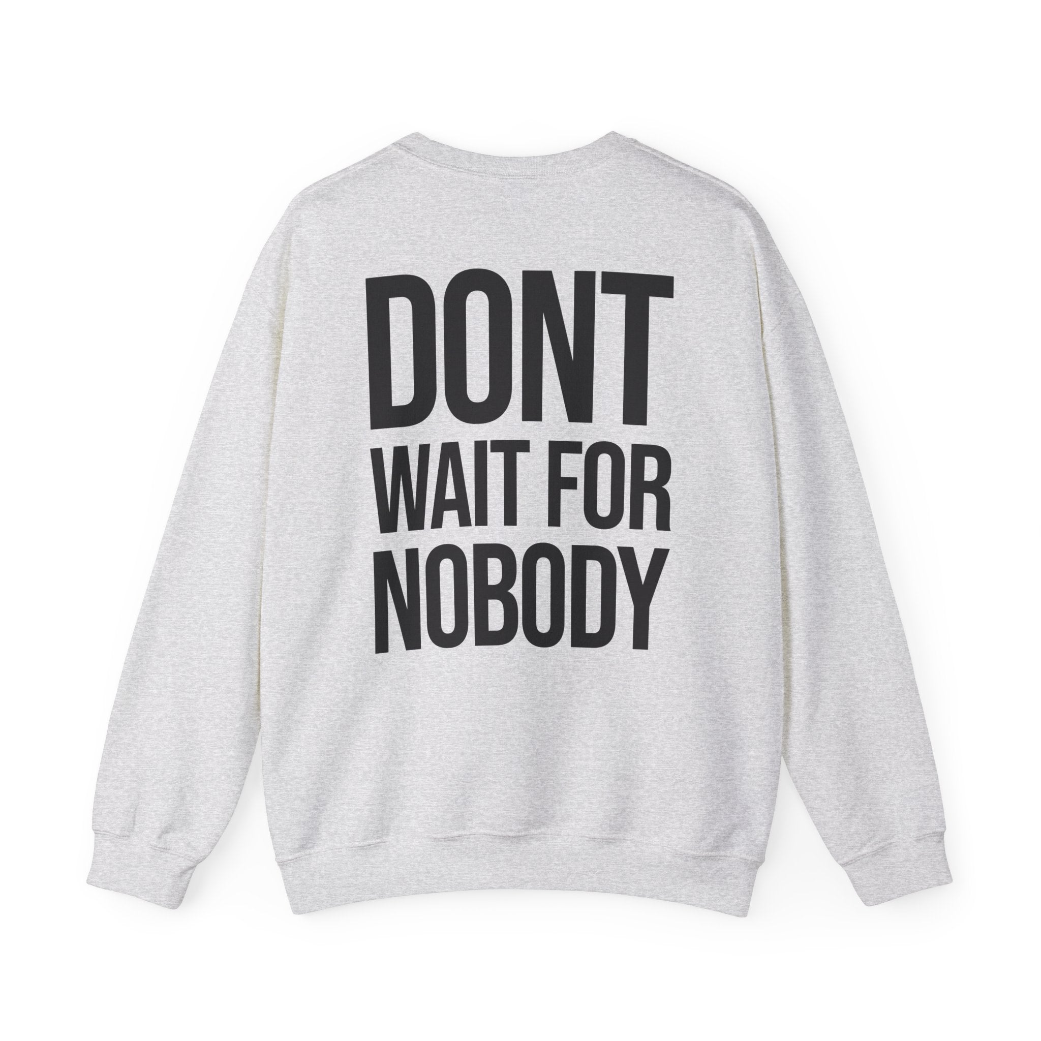 Dont Wait - Sweatshirt
