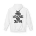 Memories Not Dreams - Hoodie