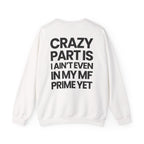 Not In My Prime Yet - Sweatshirt