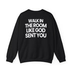 Walk In Like God Sent You 2.0 - Sweatshirt