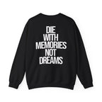 Memories Not Dreams - Sweatshirt