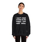 I Just Need Jesus - Sweatshirt