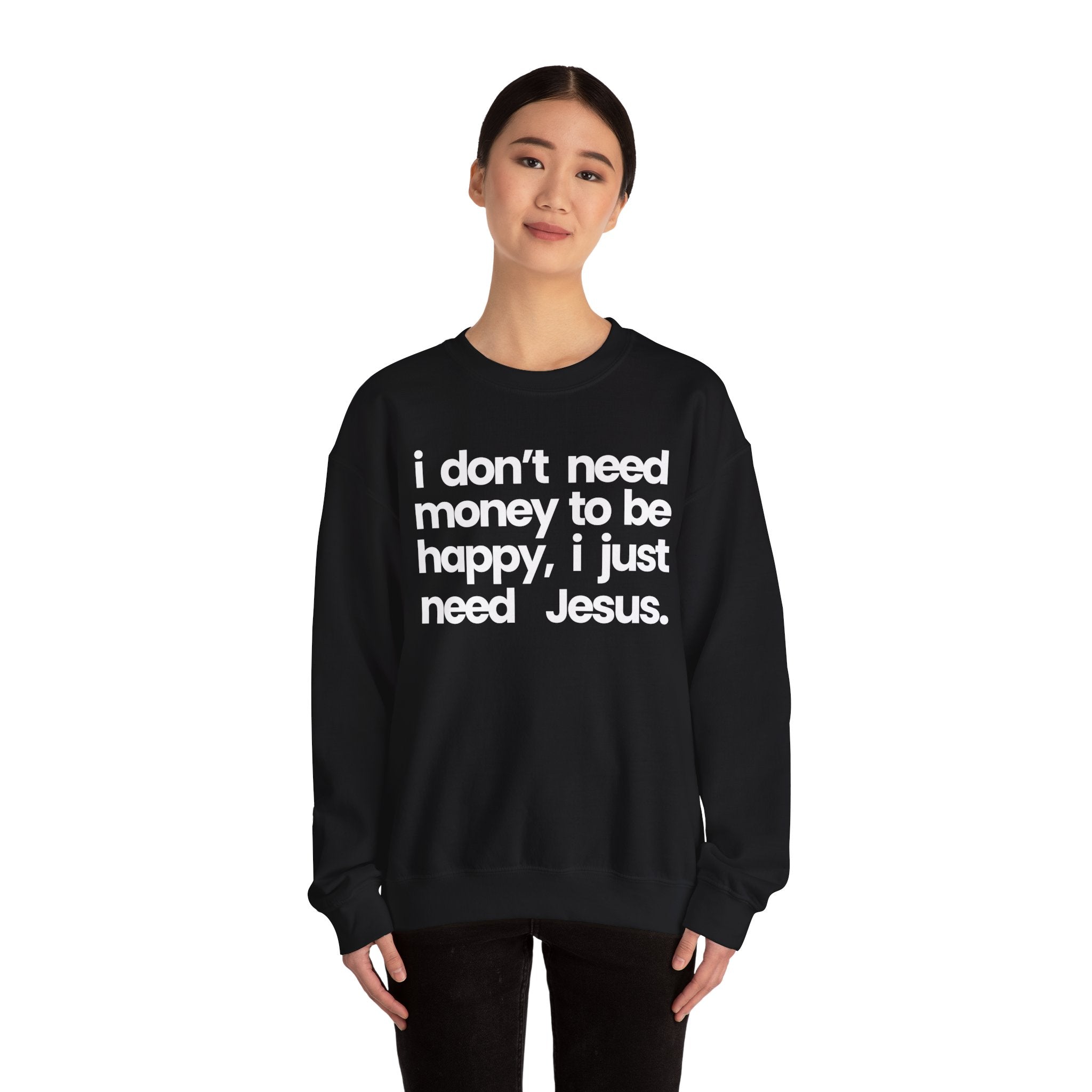 I Just Need Jesus - Sweatshirt