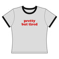 Pretty But Tired - Ringer Tee