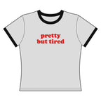 Pretty But Tired - Ringer Tee