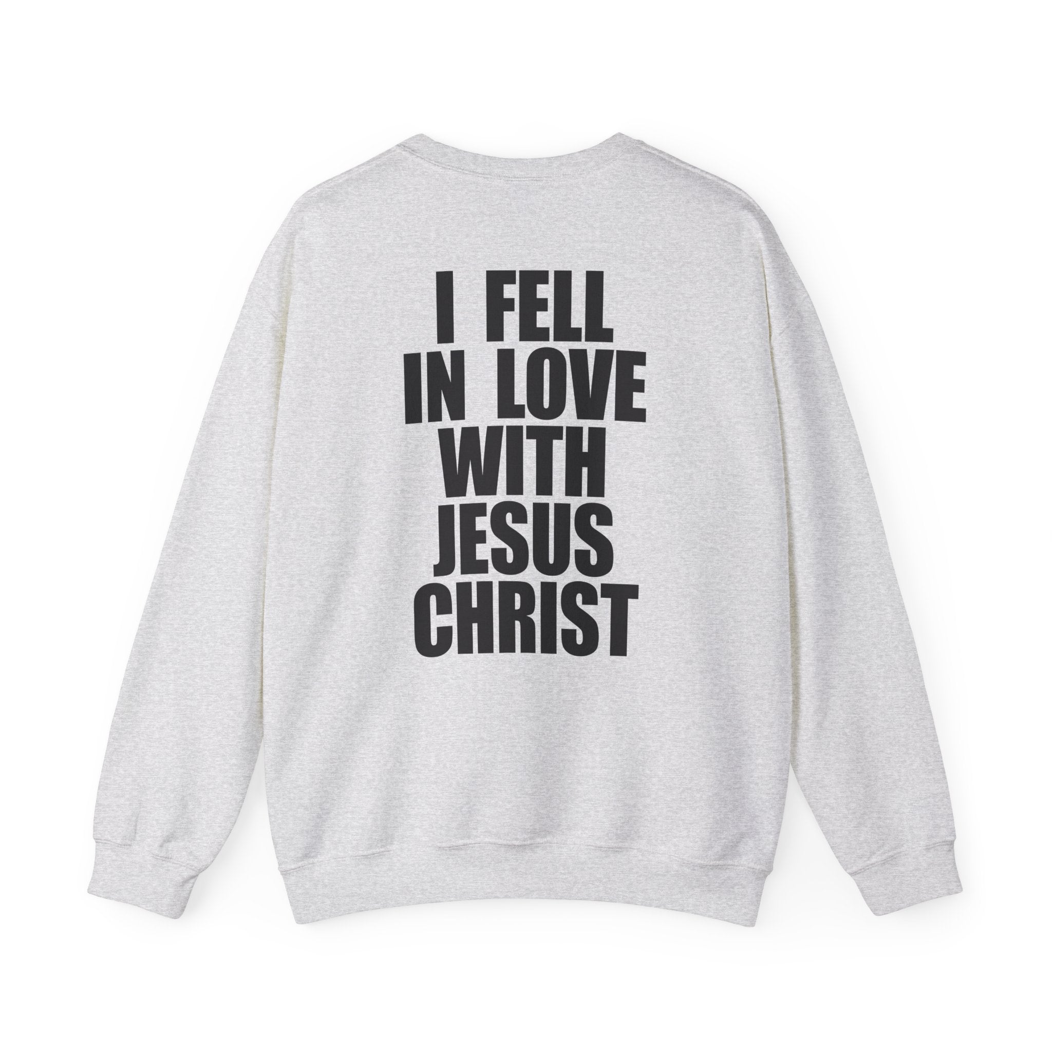 I Fell In Love With Jesus - Sweatshirt