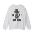 Memories Not Dreams - Sweatshirt