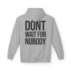 Dont Wait - Hoodie