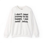 I Just Need Jesus - Sweatshirt